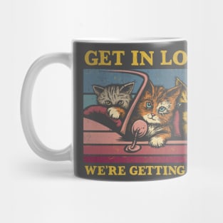 Get in Loser- We're Getting Tacos Again Mug